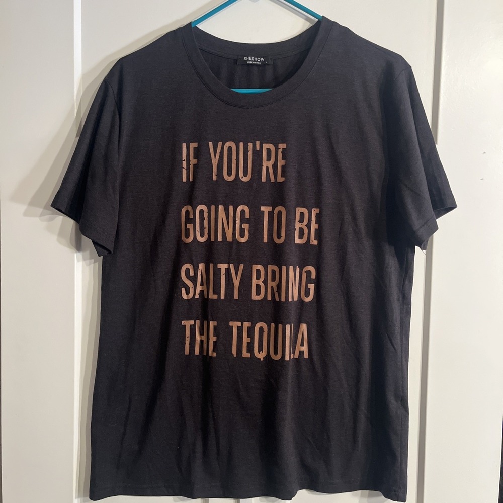 Sheshow If You're Going To Be Salty Bring The Tequila Women's T-Shirt L Black